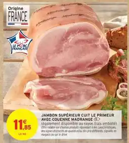 Intermarché Contact JAMBON SUPÉRIEUR CUIT LE PRIMEUR AVEC COUENNE MADRANGE offre