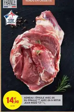 Intermarché AGNEAU : ÉPAULE AVEC OS OU ÉPAULE ** AVEC OS À RÔTIR JEAN ROZÉ offre