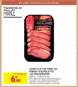 Intermarché Contact Lomo filet de porc au piment d'Espelette Les Brasérades offre