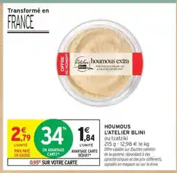 Intermarché Contact HOUMOUS L'ATELIER BLINI ou tzatziki offre