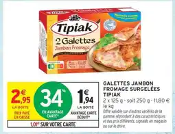 Intermarché Galettes Jambon Fromage Surgelées Tipiak offre