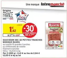 Intermarché SAUCISSON SEC 32 PETITES TRANCHES MONIQUE RANOU offre