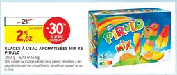 Intermarché GLACES À L'EAU AROMATISÉES MIX X6 PIRULO offre
