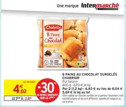Intermarché 8 PAINS AU CHOCOLAT SURGELÉS CHABRIOR offre