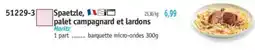 Maximo Spaetzle, palet campagnard et lardons offre