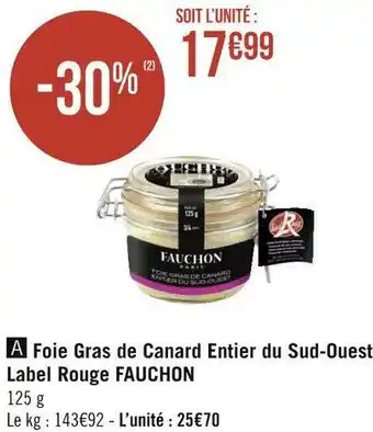 Géant Casino Fauchon foie gras de canard entier du sud-ouest label rouge offre