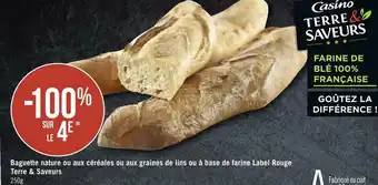 Géant Casino Label rouge / terre & saveurs baguette nature ou aux céréales ou aux graines de lins ou à base de farine offre