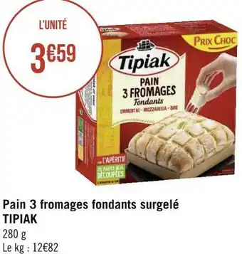 Géant Casino Tipiak pain 3 fromages fondants surgelé offre
