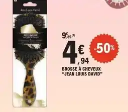 E.Leclerc Jean louis david - brosse à cheveux jean louis david offre