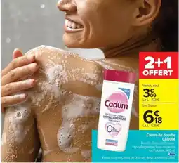 Carrefour Market Cadum - creme de douche offre