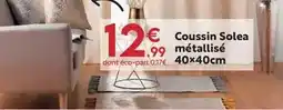 Maxi Bazar Coussin solea métallisé 40x40cm offre