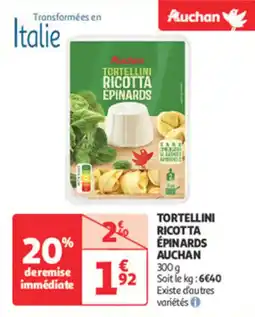 Auchan Direct Tortellini ricotta épinards auchan offre
