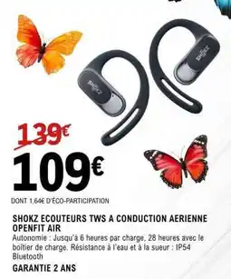 E.Leclerc SHOKZ ECOUTEURS TWS A CONDUCTION AERIENNE OPENFIT AIR offre