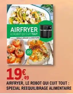 E.Leclerc AIRFRYER, LE ROBOT QUI CUIT TOUT : SPECIAL REEQUILIBRAGE ALIMENTAIRE offre