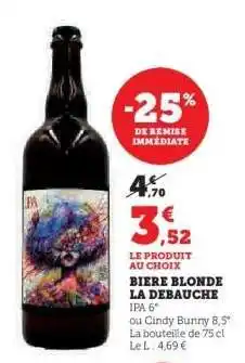 Super U BIERE BLONDE LA DEBAUCHE offre