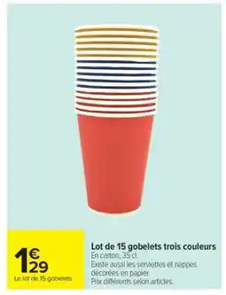 Carrefour Lot de 15 gobelets trois couleurs offre