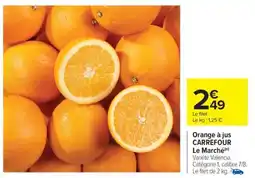 Carrefour Orange à jus CARREFOUR Le Marché offre