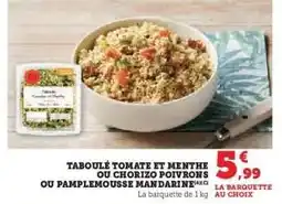 Hyper U Taboulé Tomate et Menthe ou Chorizo Poivrons ou Pamplemousse Mandarine offre