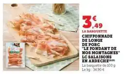 Hyper U Chiffonnade de longe de porc Le Fondant de Nos Montagnes offre