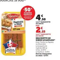 Hyper U Brochette de Dinde Le Gaulois offre