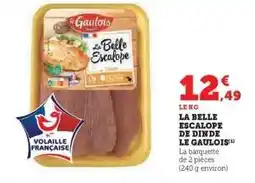 Hyper U LA BELLE ESCALOPE DE DINDE LE GAULOIS offre