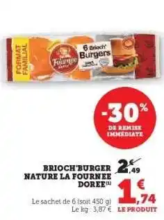 Hyper U BRIOCH'BURGER NATURE LA FOURNÉE DORÉE offre