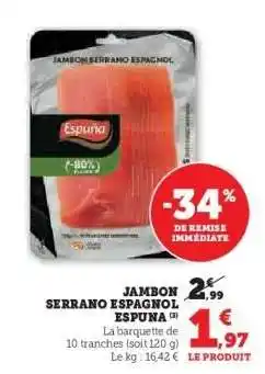 Hyper U JAMBON SERRANO ESPAGNOL ESPUNA offre