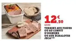 Super U Terrine aux Figues ou au Confit d'Oignons ou aux Échalotes JECA offre