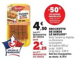 Super U Brochette de Dinde Le Gaulois offre
