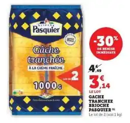Super U Gâche Tranchée Brioche Pasquier offre