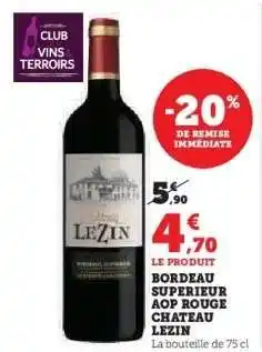 Super U Bordeaux Superieur AOP Rouge Chateau Lezin offre