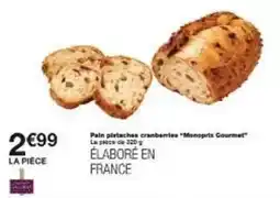 Monoprix Monoprix - pain platachée cramberries manspris gourmet offre