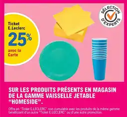 E.Leclerc "HOMESIDE" Sur les produits présents en magasin de la gamme vaisselle jetable offre