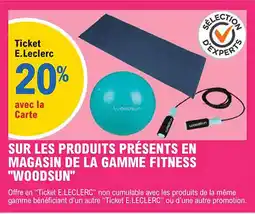 E.Leclerc "WOODSUN" Sur les produits présents en magasin de la gamme fitness offre