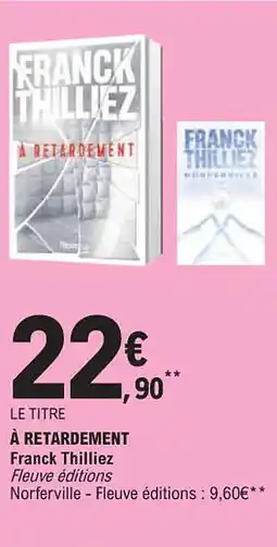 E.Leclerc FRANCK THILLIEZ À retardement offre