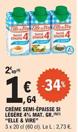 E.Leclerc "ELLE & VIRE" Crème semi-épaisse si légère 4% mat. gr. offre