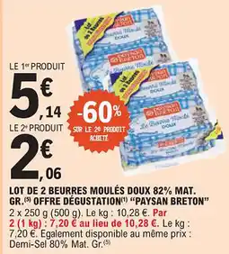 E.Leclerc "PAYSAN BRETON" Lot de 2 beurres moulés doux 82% mat. gr.(5) offre dégustation offre