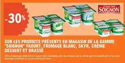 E.Leclerc SOIGNON Sur les produits présents en magasin de la gamme "soignon" yaourt, fromage blanc, skyr, crème dessert et brasse offre