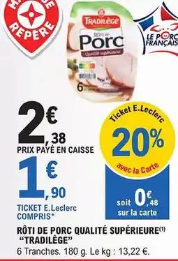 E.Leclerc "TRADILÈGE" Rôti de porc qualité supérieure offre