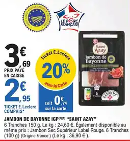 E.Leclerc "SAINT AZAY" Jambon de bayonne igp offre