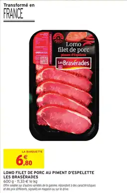 Intermarché Express Lomo filet de porc au piment d'espelette les brasérades offre