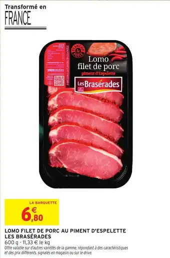 Intermarché Express Lomo filet de porc au piment d'espelette les brasérades offre
