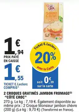 E.Leclerc "CÔTÉ CROC" 2 croques gratinés jambon fromage offre