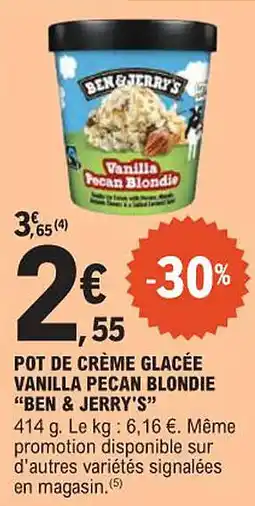 E.Leclerc "BEN & JERRY'S" Pot de crÚme glacée vanilla pecan blondie offre