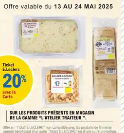 E.Leclerc "L'ATELIER TRAITEUR" Sur les produits présents en magasin de la gamme offre