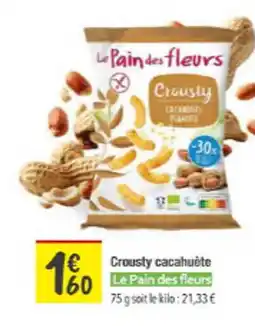 Les Comptoirs de la Bio LE PAIN DES FLEURS Crousty cacahuète offre