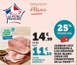 Maximarché Jambon cuit supérieur à l'os dégougé bleu blanc cœur vpf charcuterie de la thur offre
