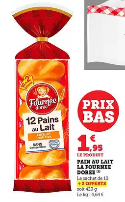 Maximarché Pain au lait la fournee doree offre