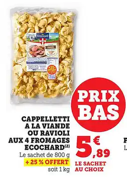 Maximarché Cappelletti a la viande ou ravioli aux 4 fromages ecochard offre