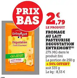 Maximarché Fromage au lait pasteurise degustation entremont offre
